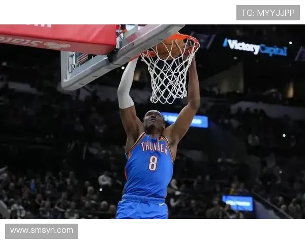 杰伦·威廉姆斯无球跑动制造空位，高效输出改变雷霆进攻结构